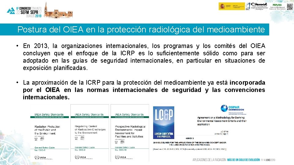 Postura del OIEA en la protección radiológica del medioambiente • En 2013, la organizaciones