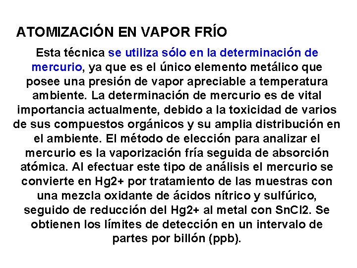 ATOMIZACIÓN EN VAPOR FRÍO Esta técnica se utiliza sólo en la determinación de mercurio,
