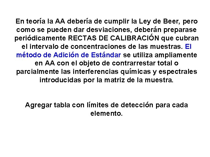 En teoría la AA debería de cumplir la Ley de Beer, pero como se