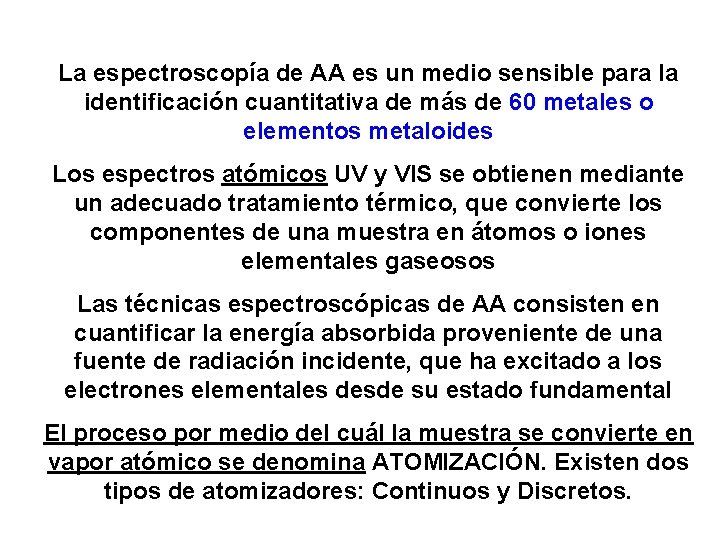 La espectroscopía de AA es un medio sensible para la identificación cuantitativa de más