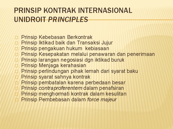 PRINSIP KONTRAK INTERNASIONAL UNIDROIT PRINCIPLES � � � Prinsip Kebebasan Berkontrak Prinsip Iktikad baik