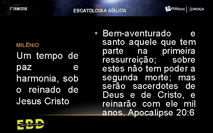 ESCATOLOGIA BÍBLICA MILÊNIO Um tempo de paz e harmonia, sob o reinado de Jesus