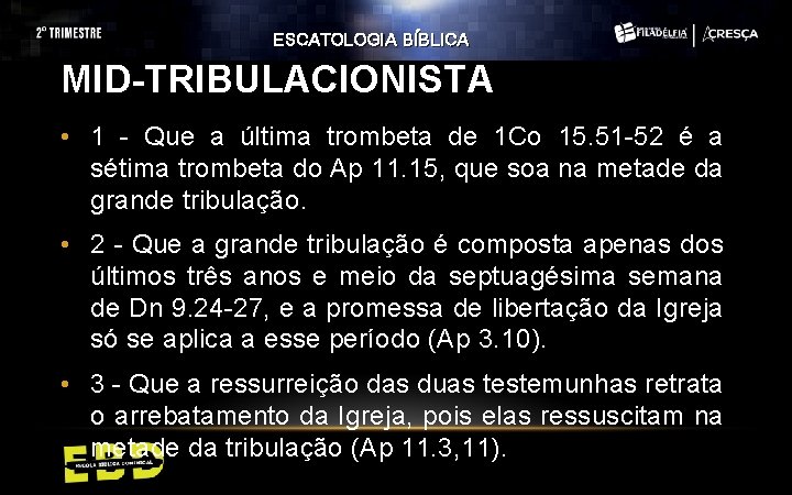 ESCATOLOGIA BÍBLICA MID-TRIBULACIONISTA • 1 - Que a última trombeta de 1 Co 15. ESCATOLOGIA BÍBLICA MID-TRIBULACIONISTA • 1 - Que a última trombeta de 1 Co 15.
