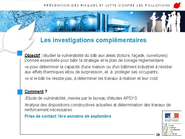 Les investigations complémentaires Objectif : étudier la vulnérabilité du bâti aux aléas (toiture, façade,