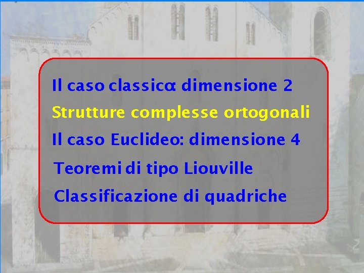 Bari 24/09/07 Il caso classico: dimensione 2 Strutture complesse ortogonali Il caso Euclideo: dimensione