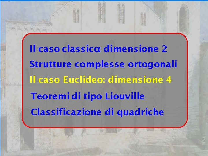 Bari 24/09/07 Il caso classico: dimensione 2 Strutture complesse ortogonali Il caso Euclideo: dimensione