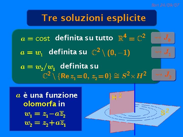 Bari 24/09/07 Tre soluzioni esplicite definita su tutto definita su è una funzione olomorfa