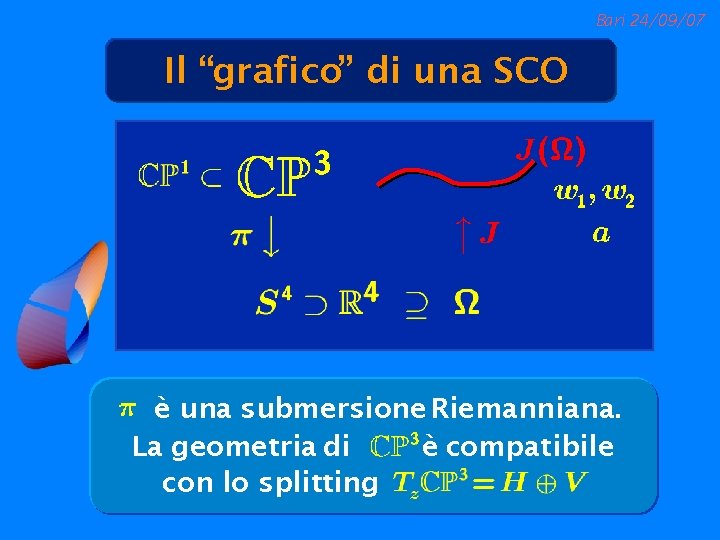 Bari 24/09/07 Il “grafico” di una SCO è una submersione Riemanniana. La geometria di