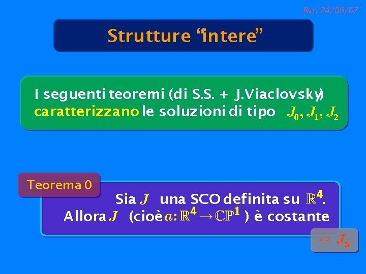 Bari 24/09/07 Strutture “intere” I seguenti teoremi (di S. S. + J. Viaclovsky) caratterizzano