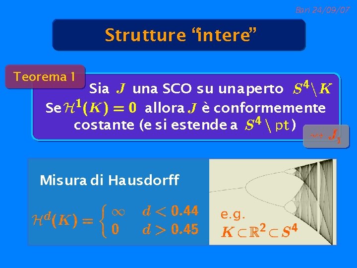 Bari 24/09/07 Strutture “intere” Teorema 1 Sia una SCO su un aperto Se allora