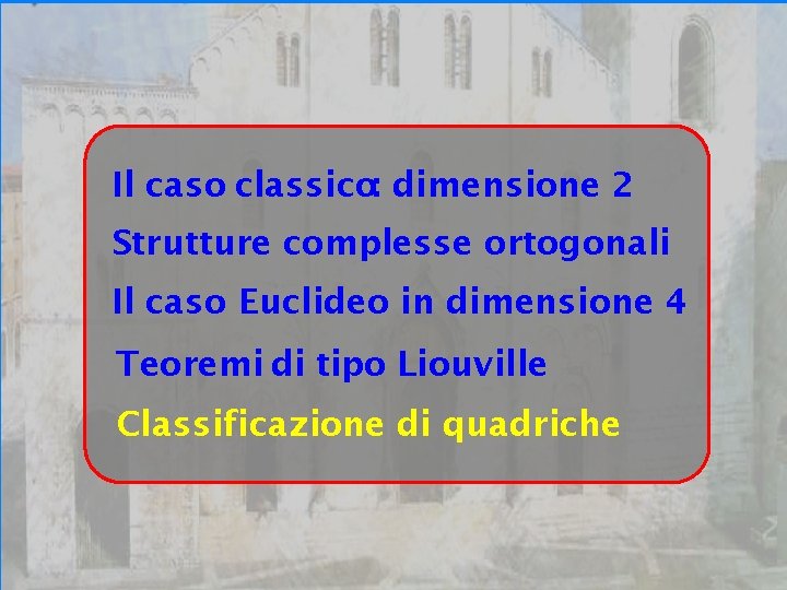 Bari 24/09/07 Il caso classico: dimensione 2 Strutture complesse ortogonali Il caso Euclideo in