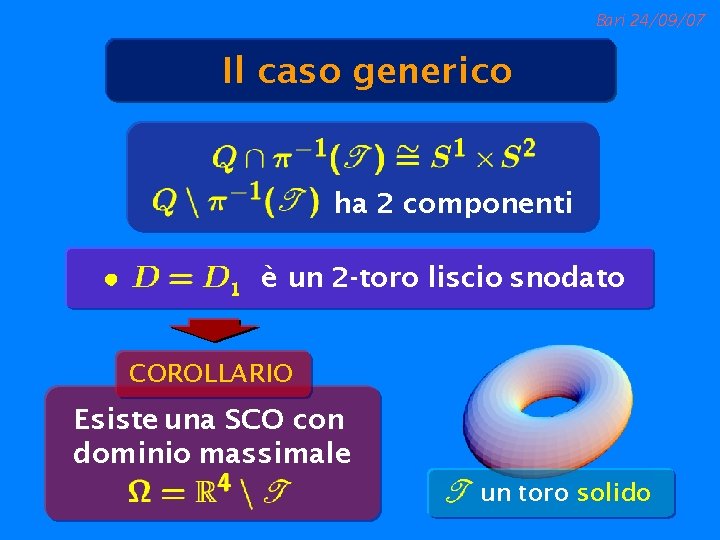 Bari 24/09/07 Il caso generico ha 2 componenti è un 2 -toro liscio snodato