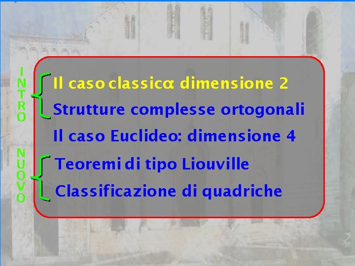 Bari 24/09/07 Il caso classico: dimensione 2 Strutture complesse ortogonali Il caso Euclideo: dimensione