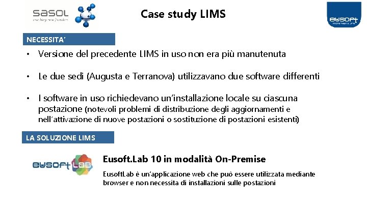 Case study LIMS NECESSITA’ • Versione del precedente LIMS in uso non era più