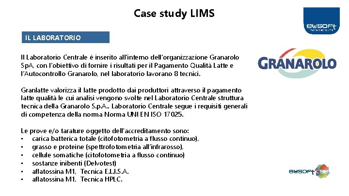 Case study LIMS IL LABORATORIO Il Laboratorio Centrale è inserito all’interno dell’organizzazione Granarolo Sp.