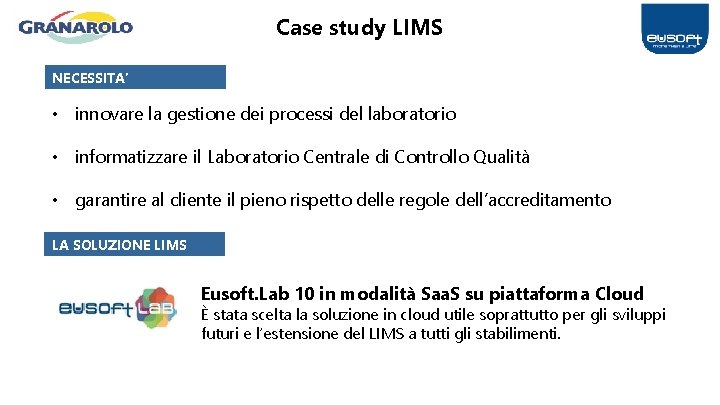 Case study LIMS NECESSITA’ • innovare la gestione dei processi del laboratorio • informatizzare