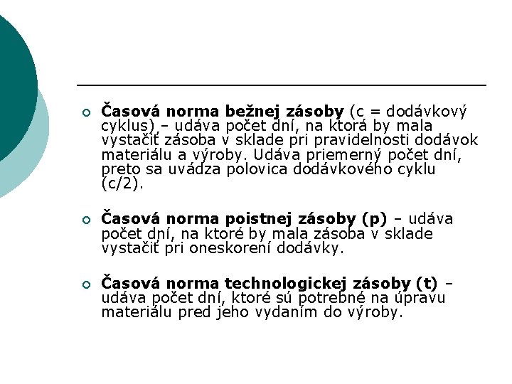 ¡ Časová norma bežnej zásoby (c = dodávkový cyklus) – udáva počet dní, na