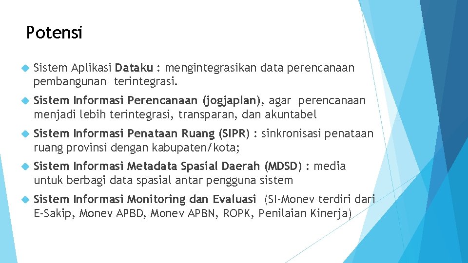 Potensi Sistem Aplikasi Dataku : mengintegrasikan data perencanaan pembangunan terintegrasi. Sistem Informasi Perencanaan (jogjaplan),