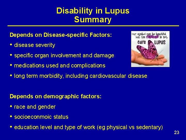Disability in Lupus Summary Depends on Disease-specific Factors: • • disease severity specific organ