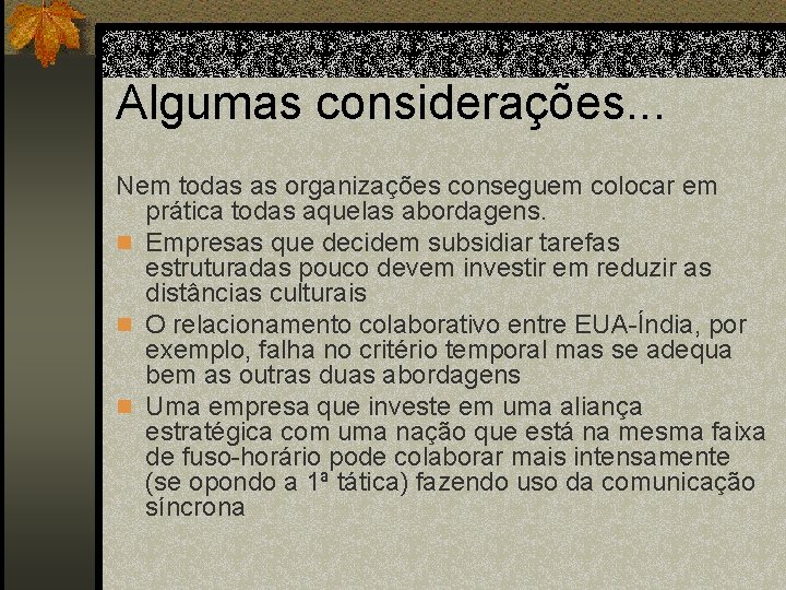 Algumas considerações. . . Nem todas as organizações conseguem colocar em prática todas aquelas