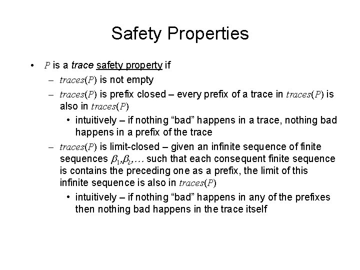 Safety Properties • P is a trace safety property if – traces(P) is not