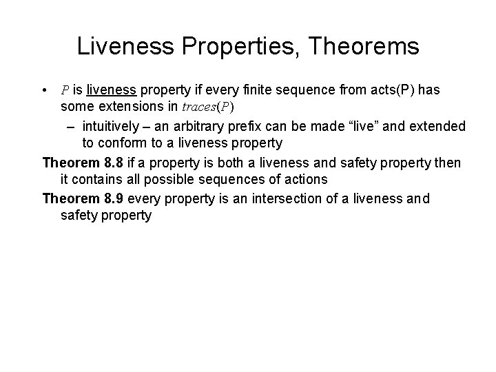 Liveness Properties, Theorems • P is liveness property if every finite sequence from acts(P)