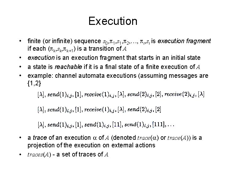 Execution • finite (or infinite) sequence s 0, p 1, s 1, p 2,