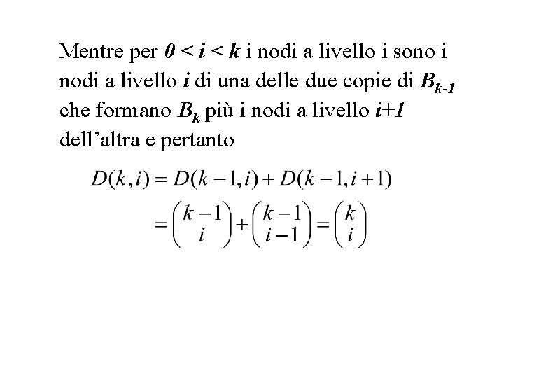 Mentre per 0 < i < k i nodi a livello i sono i