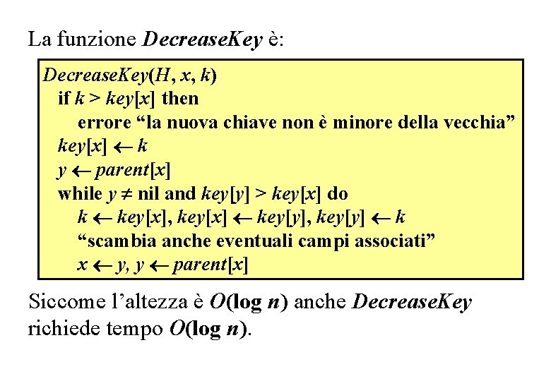 Decrease. Key La funzione Decrease. Key è: Decrease. Key(H, x, k) if k >