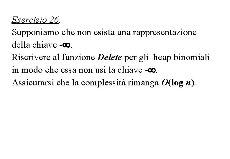 Esercizio 26. Supponiamo che non esista una rappresentazione della chiave -. Riscrivere al funzione