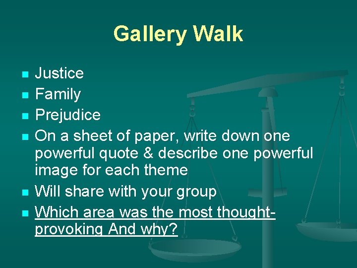 Gallery Walk n n n Justice Family Prejudice On a sheet of paper, write