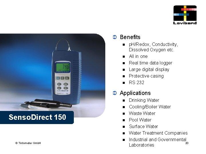 Ü Benefits n n n p. H/Redox, Conductivity, Dissolved Oxygen etc. All in one