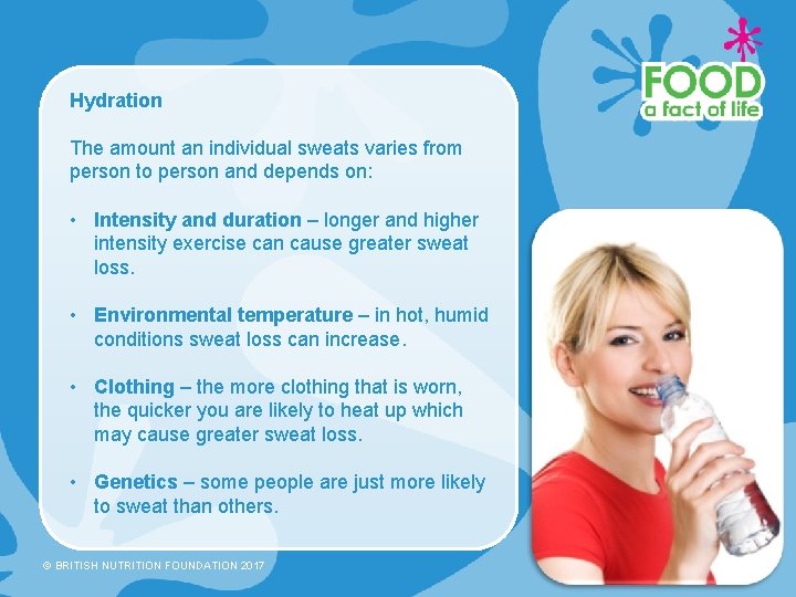 Hydration The amount an individual sweats varies from person to person and depends on: