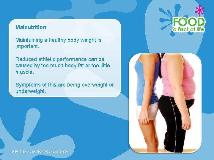 Malnutrition Maintaining a healthy body weight is important. Reduced athletic performance can be caused