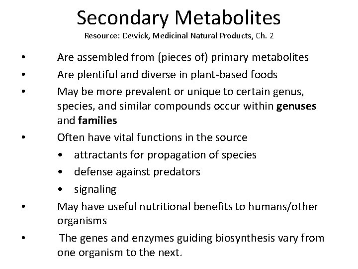 Secondary Metabolites Resource: Dewick, Medicinal Natural Products, Ch. 2 Are assembled from (pieces of)