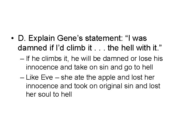  • D. Explain Gene’s statement: “I was damned if I’d climb it. .