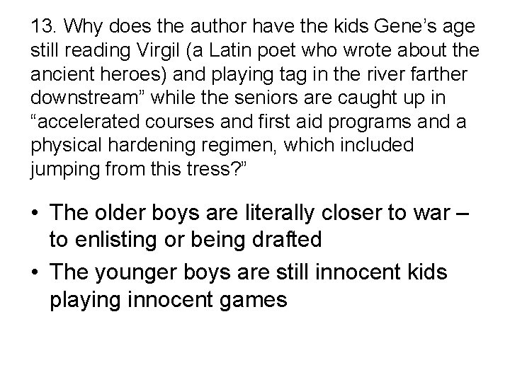 13. Why does the author have the kids Gene’s age still reading Virgil (a