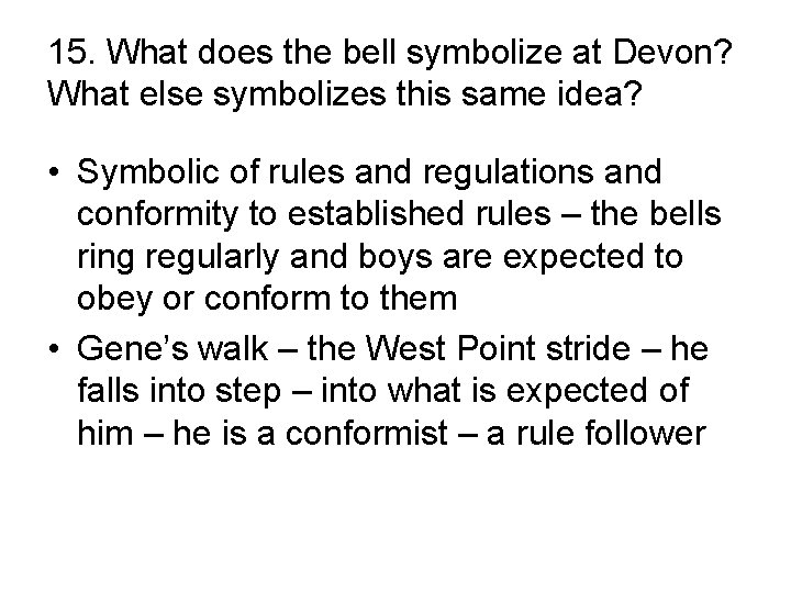 15. What does the bell symbolize at Devon? What else symbolizes this same idea?