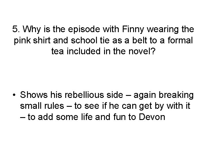 5. Why is the episode with Finny wearing the pink shirt and school tie