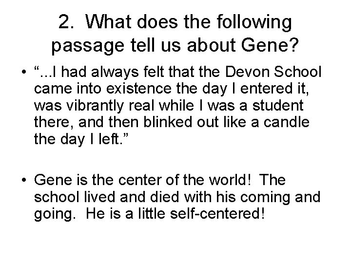 2. What does the following passage tell us about Gene? • “. . .