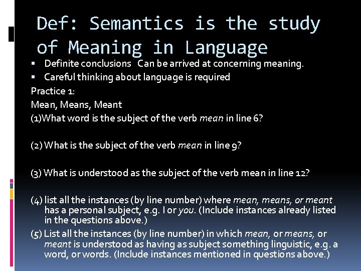 Def: Semantics is the study of Meaning in Language Definite conclusions Can be arrived