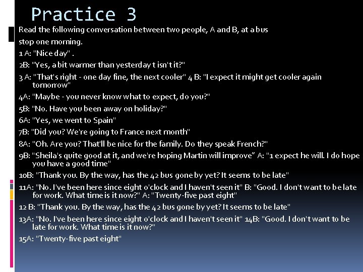 Practice 3 Read the following conversation between two people, A and B, at a