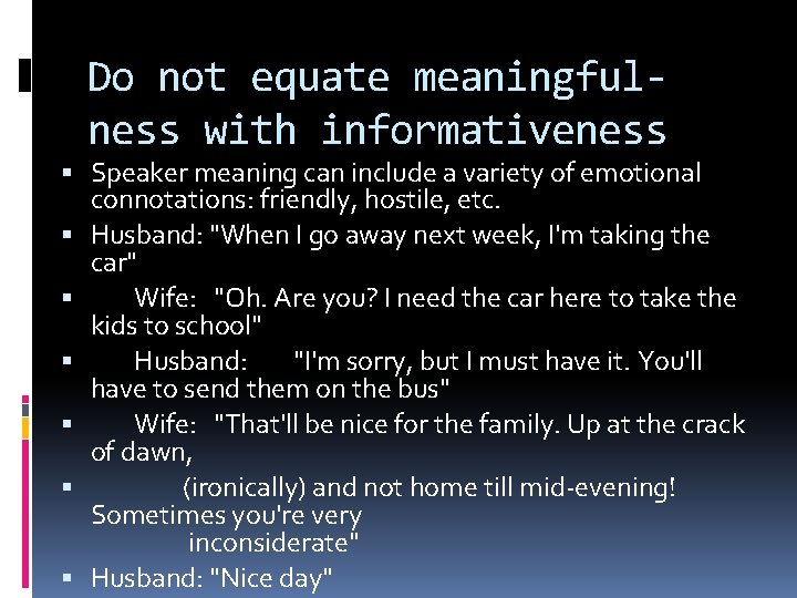 Do not equate meaningfulness with informativeness Speaker meaning can include a variety of emotional