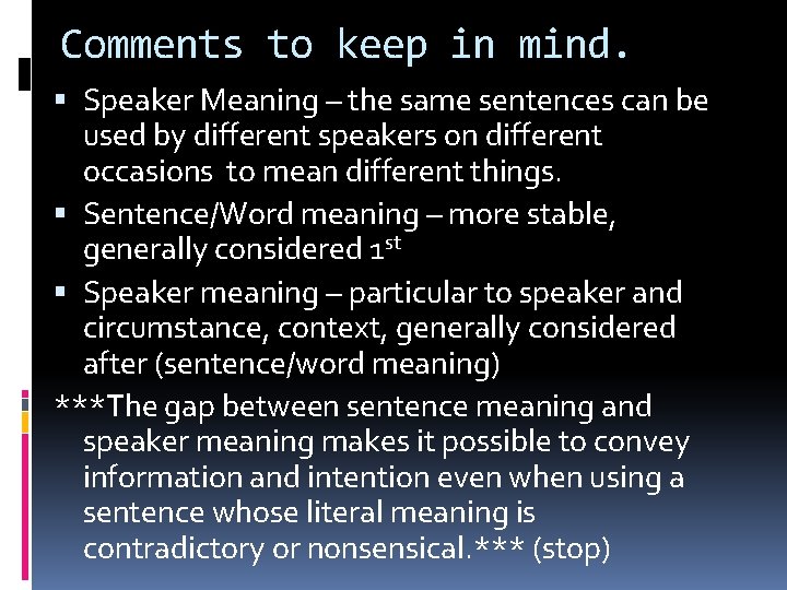Comments to keep in mind. Speaker Meaning – the same sentences can be used