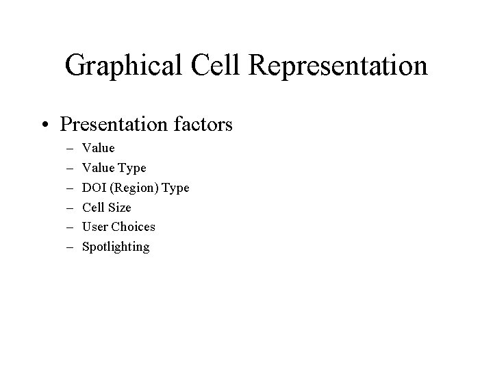 Graphical Cell Representation • Presentation factors – – – Value Type DOI (Region) Type