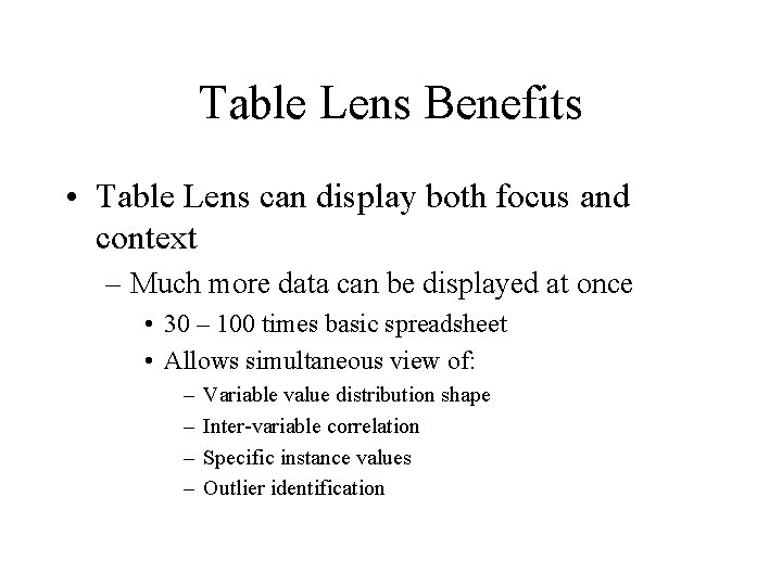 Table Lens Benefits • Table Lens can display both focus and context – Much