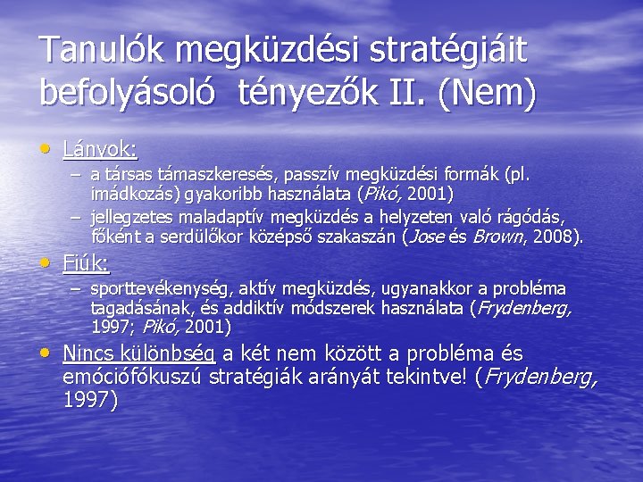 Tanulók megküzdési stratégiáit befolyásoló tényezők II. (Nem) • Lányok: – a társas támaszkeresés, passzív