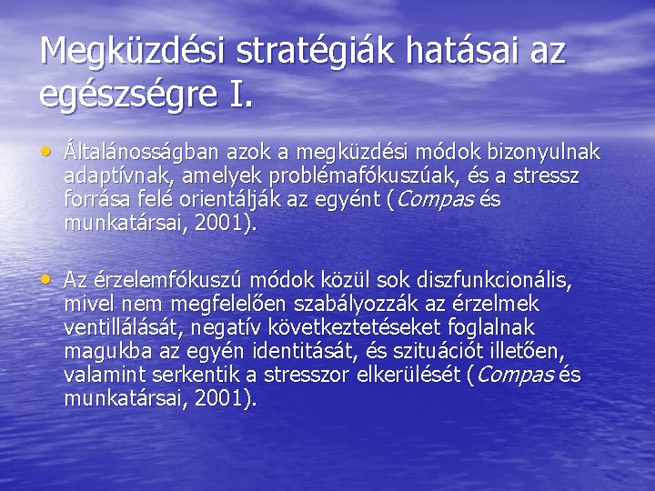 Megküzdési stratégiák hatásai az egészségre I. • Általánosságban azok a megküzdési módok bizonyulnak adaptívnak,