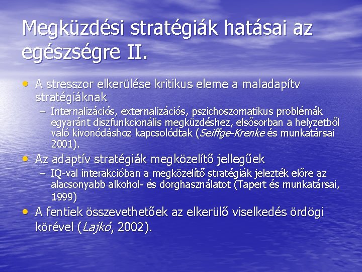 Megküzdési stratégiák hatásai az egészségre II. • A stresszor elkerülése kritikus eleme a maladapítv