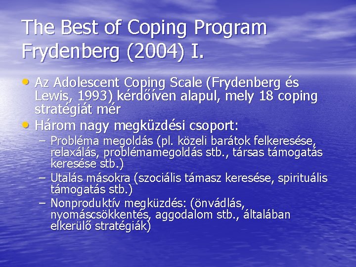 The Best of Coping Program Frydenberg (2004) I. • Az Adolescent Coping Scale (Frydenberg